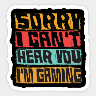 sorry i can't hear you im gaming funny gaming Sticker